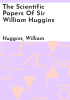 The_scientific_papers_of_Sir_William_Huggins