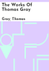 The_works_of_Thomas_Gray