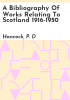 A_bibliography_of_works_relating_to_Scotland_1916-1950