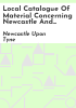 Local_catalogue_of_material_concerning_Newcastle_and_Northumberland_as_represented_in_the_Central_Public_Library_Newcastle_upon_Tyne