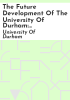 The_Future_development_of_the_University_of_Durham