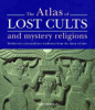 The_atlas_of_lost_cults_and_mystery_religions