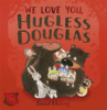 We_love_you__Hugless_Douglas_