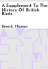 A_supplement_to_the_History_of_British_birds