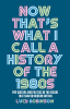 Now_that_s_what_I_call_a_history_of_the_1980s