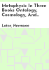 Metaphysic_in_three_books_ontology__cosmology__and_psychology