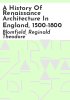 A_history_of_Renaissance_architecture_in_England__1500-1800