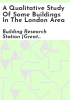 A_qualitative_study_of_some_buildings_in_the_London_area