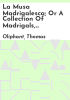 La_musa_madrigalesca__or_a_collection_of_madrigals__ballets__roundelays__etc___chiefly_of_the_elizabethan_age