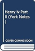 York_Notes_on_Henry_IV_Part_2