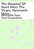 The_Hospital_of_Saint_Mary_the_Virgin__Newcastle_upon_Tyne___schedule_and_rent_roll_of_properties