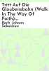 Tritt_auf_die_glaubensbahn__Walk_in_the_way_of_faith_