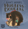 Don_t_worry__hugless_Douglas_