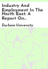Industry_and_employment_in_the_north_east__a_report_on_current_structure_plans_for_Hartlepool__Durham_and_tyne_Wear