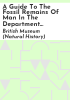 A_guide_to_the_fossil_remains_of_man_in_the_Department_of_Geology_and_Pal__ontology_in_the_British_Museum__Natural_History_