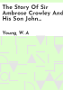 The_story_of_Sir_Ambrose_Crowley_and_his_son_John_Crowley__ironmongers_and_ironmasters__1659-1728