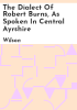 The_dialect_of_Robert_Burns__as_spoken_in_central_Ayrshire