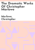The_dramatic_works_of_Christopher_Marlowe