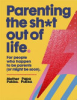 Parenting_the_sh_t_out_of_life