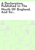 A_declaration_published_in_the_north_of_England__and_Sir_Arthur_Haslerigg_s_letter_to_Gen__Monk_in_Scotland