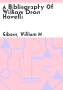 A_bibliography_of_William_Dean_Howells