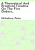 A_theoretical_and_practical_treatise_on_the_five_orders_of_architecture