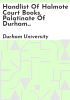 Handlist_of_Halmote_Court_Books__Palatinate_of_Durham_and_Bishopric_Estates__in_the_Prior_s_Kitchen__The_College__Durham__1519-1925