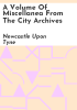 A_volume_of_miscellanea_from_the_City_Archives