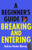 A_beginner_s_guide_to_breaking_and_entering