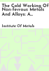 The_cold_working_of_non-ferrous_metals_and_alloys