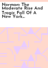 Norman__The_moderate_rise_and_tragic_fall_of_a_New_York_fixer