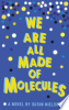 We_are_all_made_of_molecules