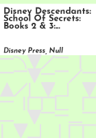 Disney_descendants__school_of_secrets__books_2___3