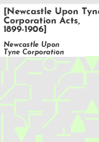 _Newcastle_upon_Tyne_Corporation_Acts__1899-1906_