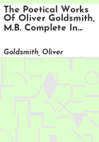 The_poetical_works_of_Oliver_Goldsmith__M_B__Complete_in_one_volume__With_the_life_of_the_author