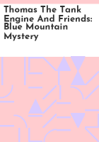 Thomas_the_tank_engine_and_friends__Blue_Mountain_mystery