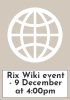 Rix Wiki event - 9 December at 4:00pm