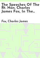 The_speeches_of_the_Rt__Hon__Charles_James_Fox__in_the_House_of_Commons