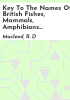 Key_to_the_names_of_British_fishes__mammals__amphibians_and_reptiles