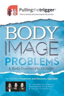 Pullingthetrigger_r__body_image_problems_and_body_dysmorphic_disorder