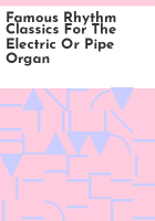 Famous_rhythm_classics_for_the_electric_or_pipe_organ